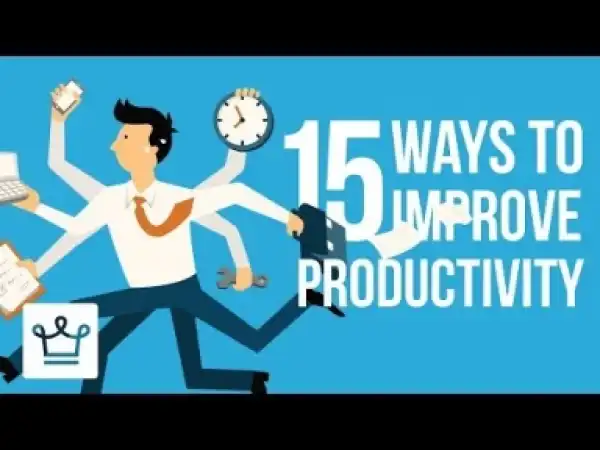 Video: 15 Ways To Improve Productivity